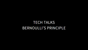 Tech Talks - Bernoulli's Principle