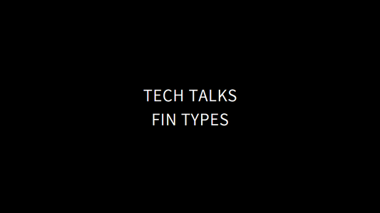 Tech Talks - Fin Types
